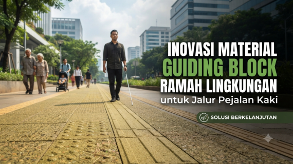 Inovasi Material Guiding Block Ramah Lingkungan untuk Jalur Pejalan Kaki
